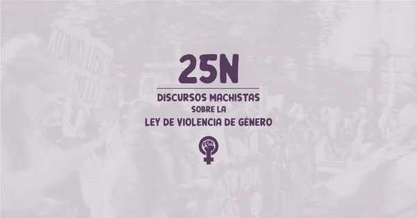 25N2020 - Discursos machistas sobre la Ley de Violencia de Género