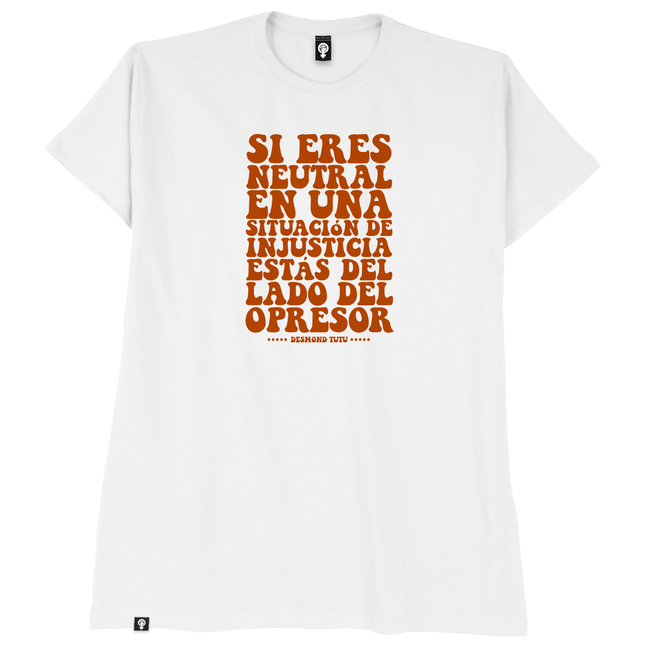 Si eres neutral en una situación de injusticia, estás del lado del opresor ✊🧡
